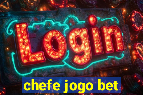 chefe jogo bet